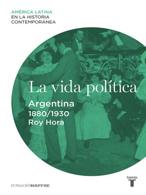 cover image of La vida política. Argentina (1880-1930)